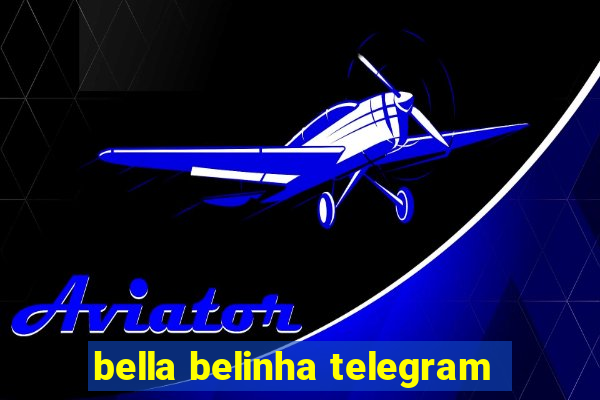 bella belinha telegram